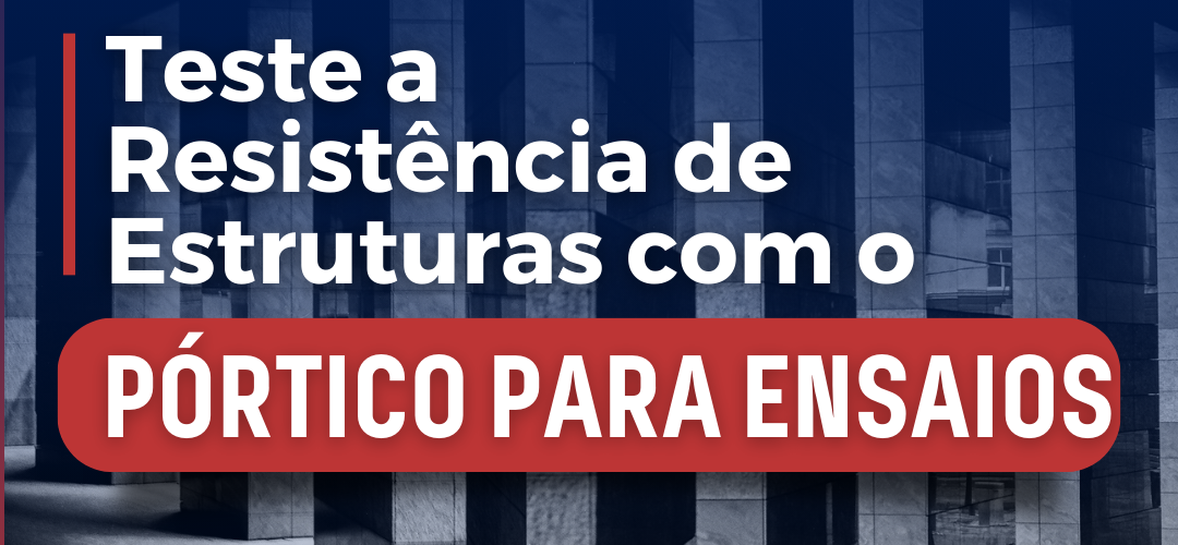 <strong>Teste a Resistência de Estruturas com o Pórtico para Ensaios</strong>, Contenco