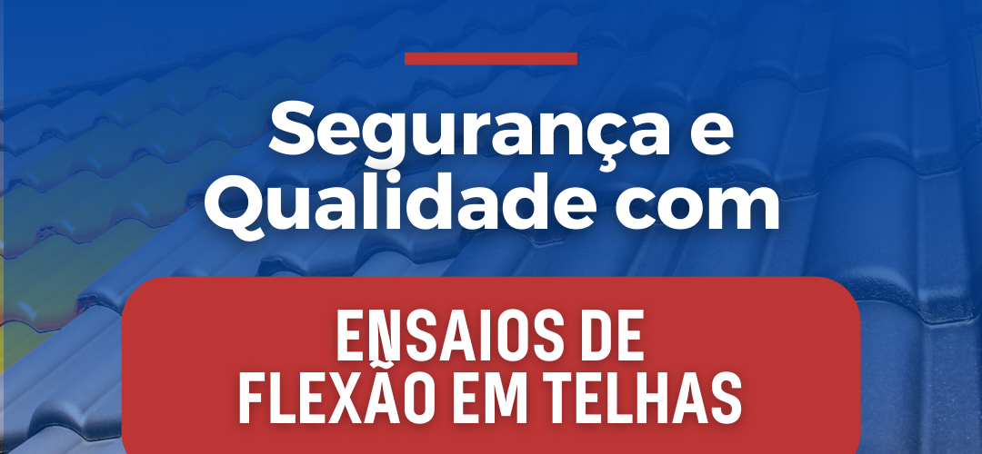 Segurança e Qualidade com Ensaios de Flexão em Telhas, Contenco