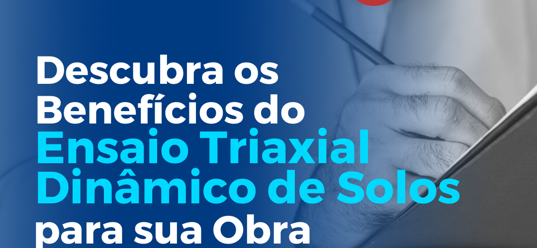 Benefícios do Ensaio Triaxial Dinâmico de Solos, Contenco