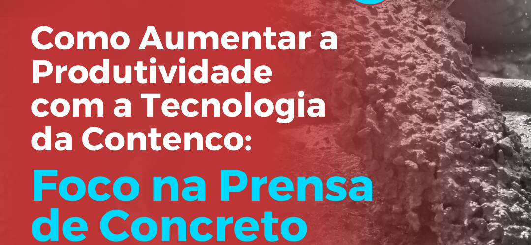 Aumente a Produtividade com a Tecnologia da Contenco, Contenco