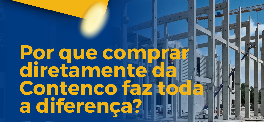 Por que comprar diretamente da Contenco faz toda a diferença?, Contenco